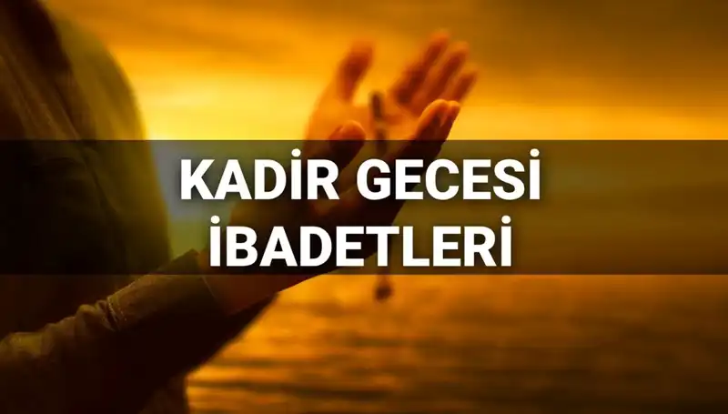 Kadir Gecesi İbadetleri ve Duaları: 2025'te Neler Yapılmalı?