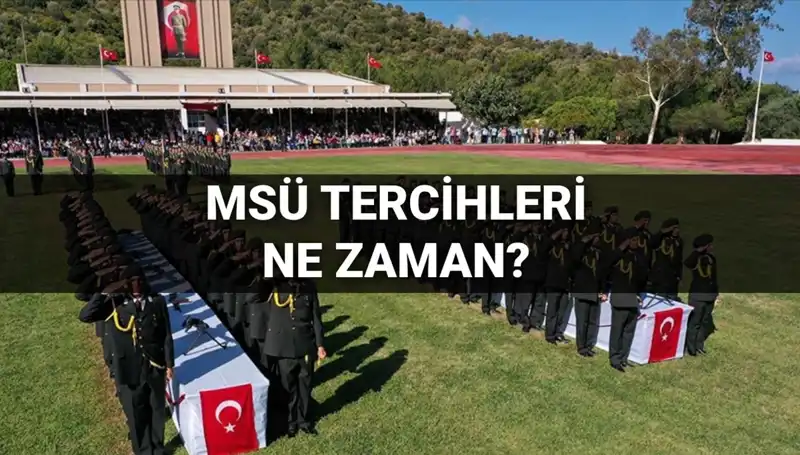 2025 MSÜ Tercihleri Ne Zaman Başlayacak? Kılavuz Açıklandı!