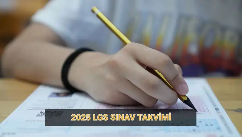 2025 LGS Takvimi: Başvuru, Sınav ve Sonuç Tarihleri Belli Oldu