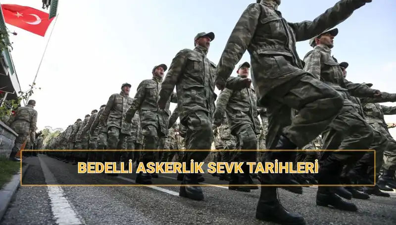 2025 Yılı Bedelli Askerlik Sevk Tarihleri ve Detayları Açıklandı