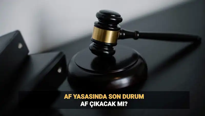 2025 Af Yasası Üzerine Son Gelişmeler: Genel Af Mı, Umut Hakkı Mı?