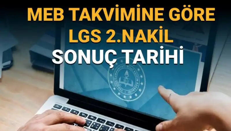 LGS 2. Nakil Sonuçları ve 3. Tercih Süreci: Tarihler nedir?
